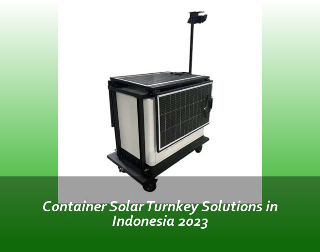 Container Solar Turnkey Solutions in Indonesia 2023